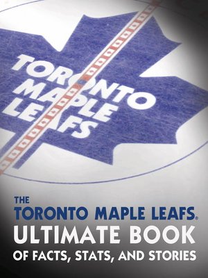 cover image of The Toronto Maple Leafs Ultimate Book of Facts, Stats, and Stories